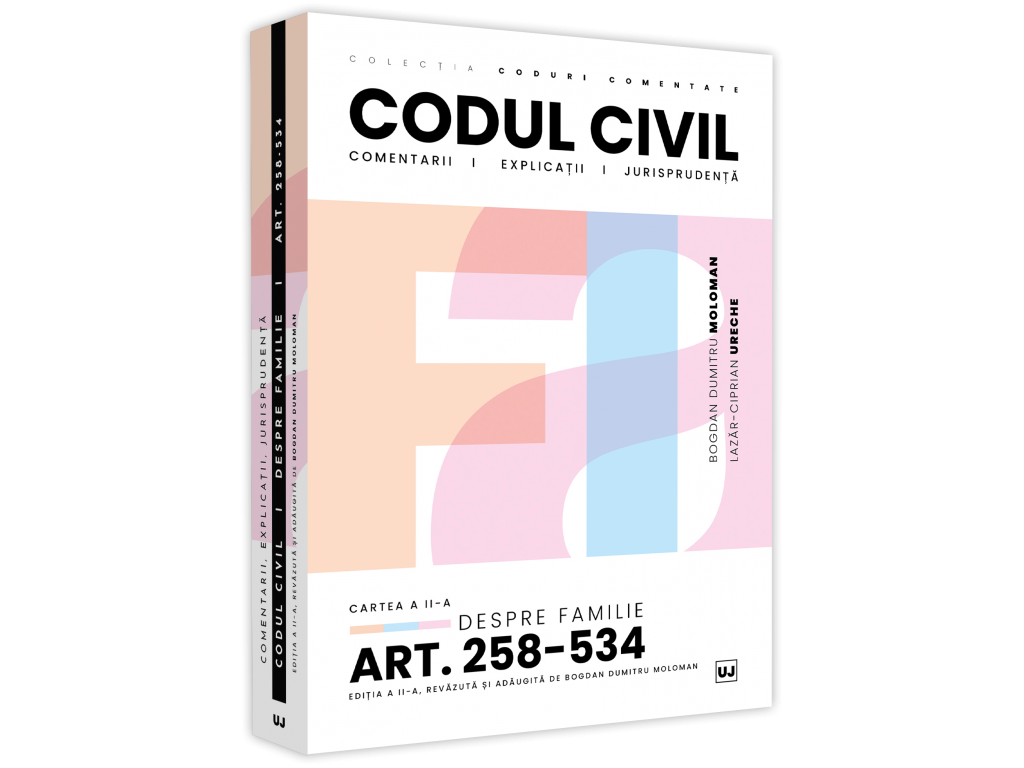 Codul civil. Cartea a II-a. Despre familie. Art. 258-534. Comentarii, explicatii si jurisprudenta