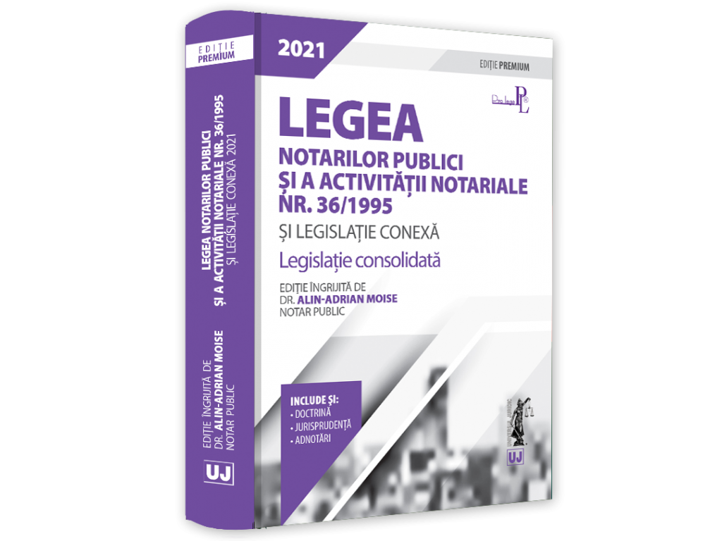 Legea notarilor publici si a activitatii notariale nr. 36/1995 si legislatie conexa 2021