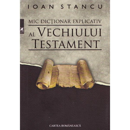 Mic dictionar explicativ al Vechiului Testament, Ioan Stancu