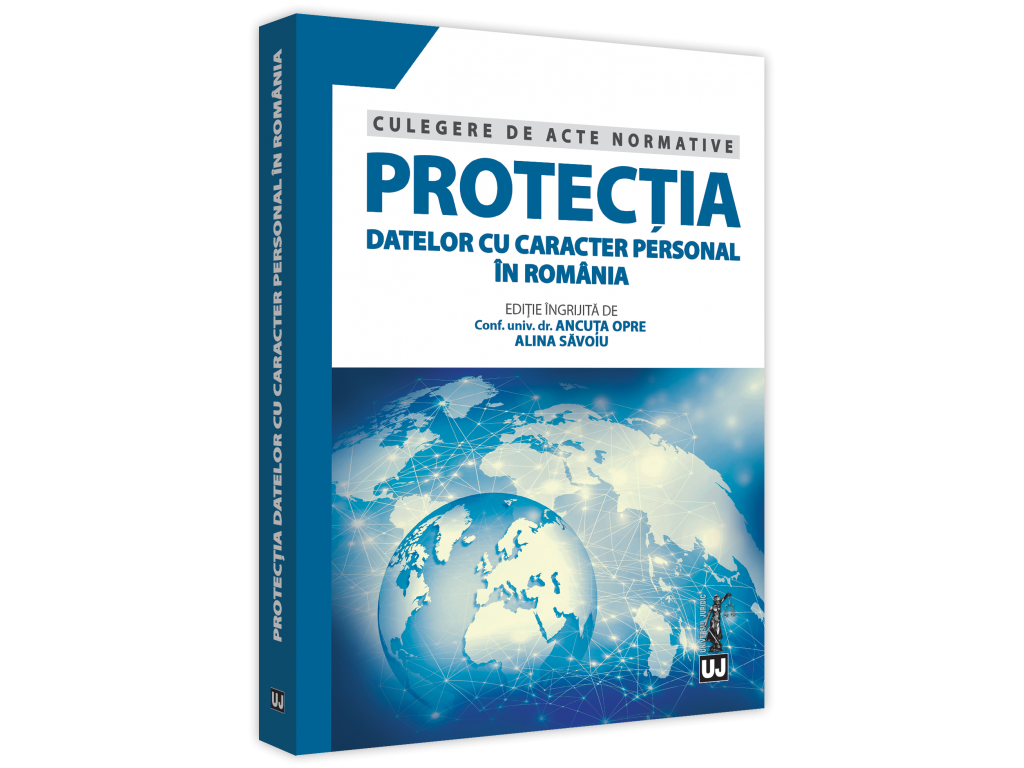 Protectia datelor cu caracter personal in Romania. Culegere de acte normative