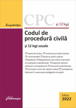 Codul de procedura civila si 12 legi uzuale. Actualizat la 15 februarie 2022