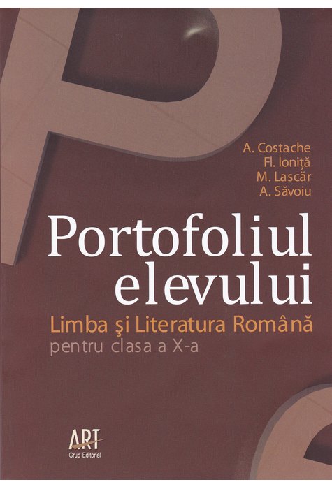 LIMBA ȘI LITERATURA ROMÂNĂ. Clasa a X-a. Portofoliul elevului
