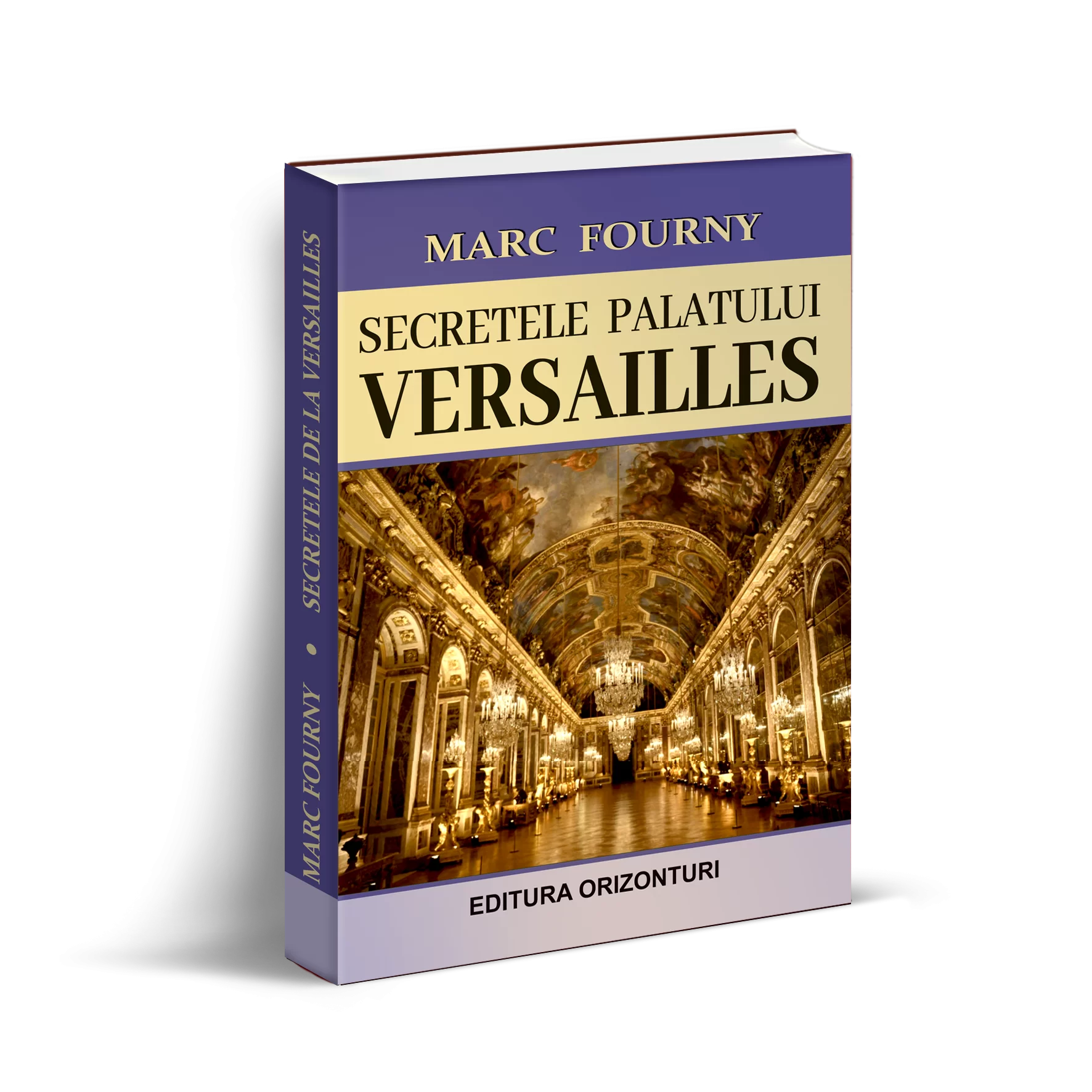 Secretele palatului VERSAILLES, Marc Fourny