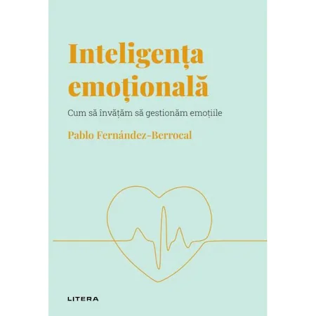 Descopera psihologia. Inteligenta emotionala, Pablo Fernandez-Berrocal