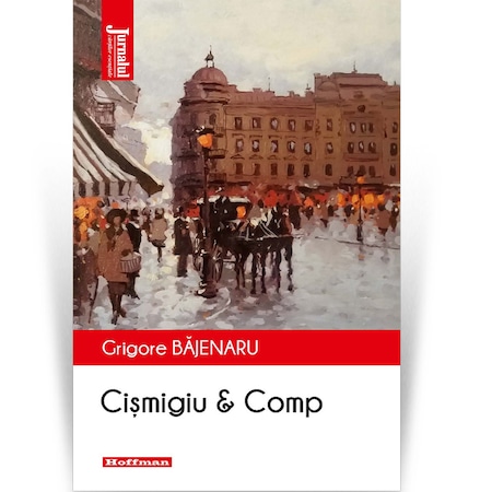 Cismigiu & Comp. – Grigore Bajenaru, editia 2020