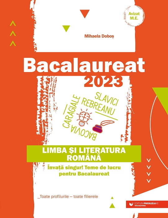 Bacalaureat 2023. Limba și literatura română. Învață singur! Teme de lucru pentru bacalaureat. Toate profilurile – toate filierele